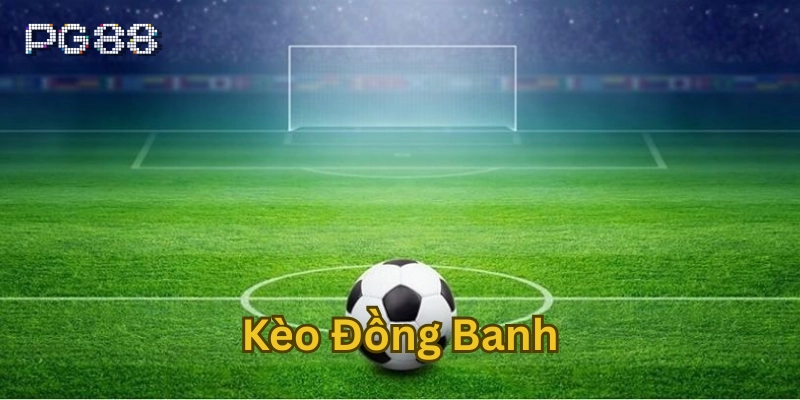 Kèo Đồng Banh - Cách Soi Kèo Đỉnh Cao Từ Chuyên Gia Kèo Đồng Banh – Cách Soi Kèo Đỉnh Cao Từ Chuyên Gia